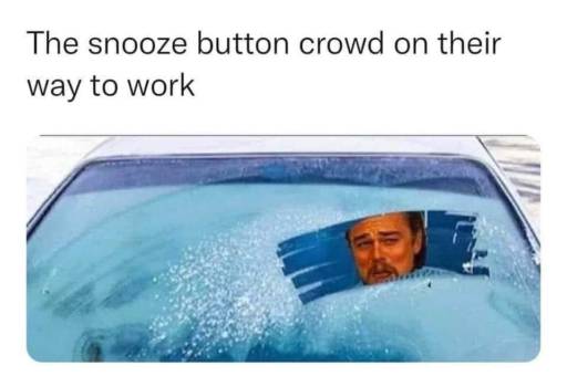 Caption: The snooze button crowd on their way to work.
                                                        
                                                        Image: Leonardo DiCaprio sitting in a car with a frosted front window. Only a very small part is cleared of ice.