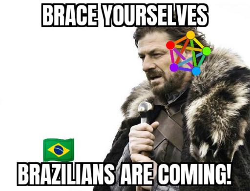 Game of Thrones meme featuring Eddard Stark holding a sword. 
                                            Caption: Brace yourselves - Brazilians are coming.